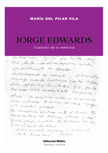 Jorge Edwards, Custodio De La Memoria.vila, Maria Del Pilar