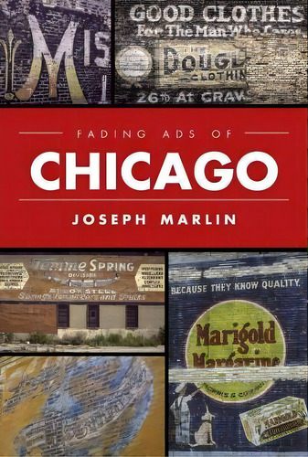 Fading Ads Of Chicago, De Joseph R. Marlin. Editorial Arcadia Publishing, Tapa Blanda En Inglés