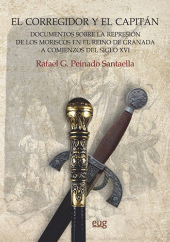 El Corregidor Y El Capitãâ¡n, De Peinado Santaella, Rafael G.. Editorial Universidad De Granada, Tapa Blanda En Español