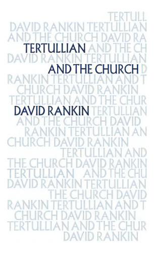 Tertullian And The Church, De David Rankin. Editorial Cambridge University Press, Tapa Dura En Inglés