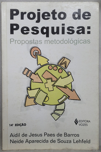 Livro Projeto De Pesquisa: Propostas Metodológicas - Aidil De Jesus Paes De Barros - Editora Vozes (Usado)
