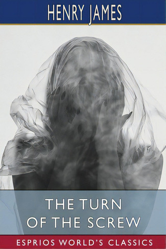 The Turn Of The Screw (esprios Classics), De James, Henry. Esprios World's Classics, Vol. 1. Editorial Blurb Inc, Tapa Blanda En Inglés