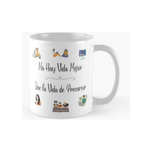 Taza No Hay Vida Mejor Que La Vida De Precursor Calidad Prem