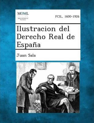 Libro Ilustracion Del Derecho Real De Espana - Juan Sala