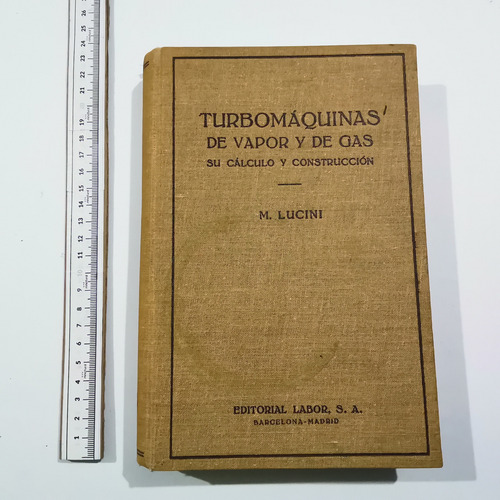 Turbomaquinas De Vapor Y De Gas Su Calculo M. Lucini 1947 (Usado)