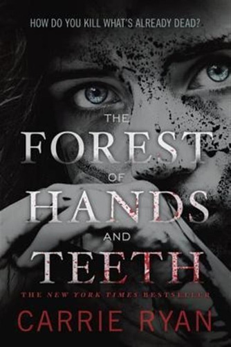 The Forest Of Hands And Teeth - Carrie Ryan