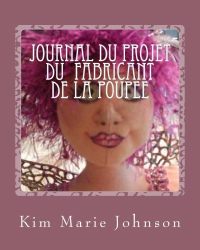 Journal Du Projet Du Fabricant De La Poupee (french Edition)