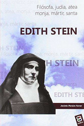 Edith Stein: Filosofa Judia Atea Monja Martir Santa -vidas Y