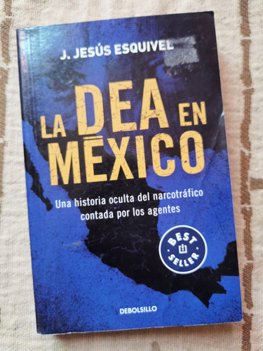 La Dea En México: Una Historia Oculta - J. Jesús Esquivel 