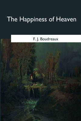 Libro The Happiness Of Heaven - Boudreaux, F. J.