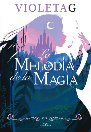 La Melodia De La Magia, De Gamer, Violeta. Editorial Alfaguara, Tapa Dura En Español