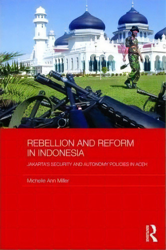 Rebellion And Reform In Indonesia, De Michelle Ann Miller. Editorial Taylor Francis Ltd, Tapa Dura En Inglés