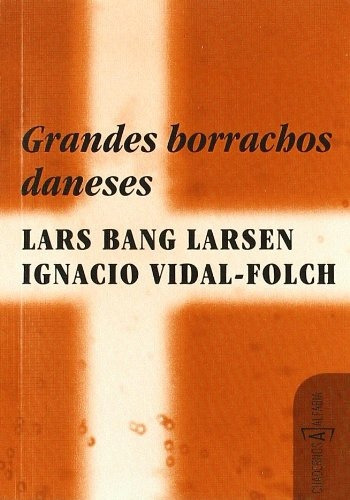 Grandes Borrachos Daneses - Bang Larsen, Lars - Vidal-folch,