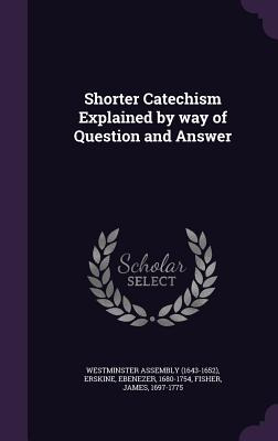 Libro Shorter Catechism Explained By Way Of Question And ...