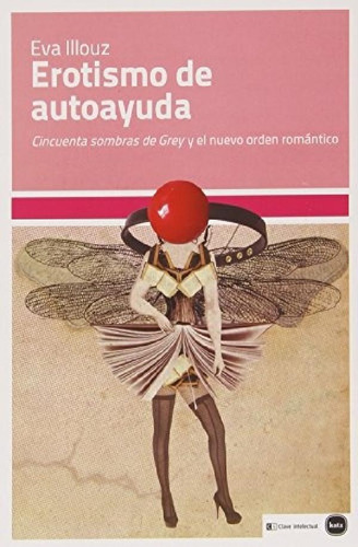 Libro - Erotismo De Autoayuda - Eva Illouz
