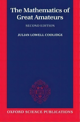 The Mathematics Of Great Amateurs, De Julian Lowell Coolidge. Editorial Oxford University Press, Tapa Blanda En Inglés