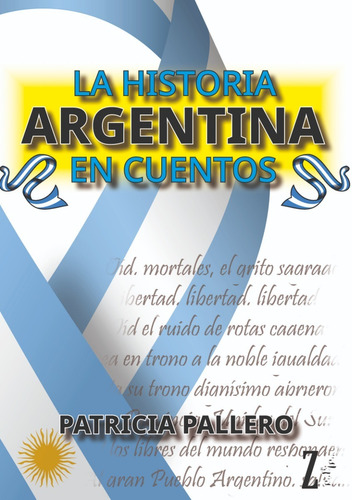  La Historia Argentina En Cuentos  De Patricia Pallero -zce