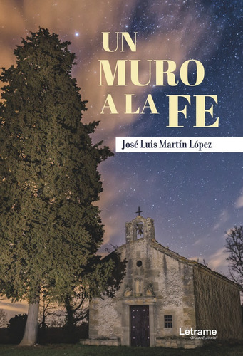 Un Muro A La Fe, De Martín López, José Luis. Editorial Letrame S.l., Tapa Blanda En Español