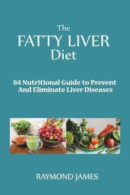 The Fatty Liver Diet : 84 Nutritional Guide To Prevent An...