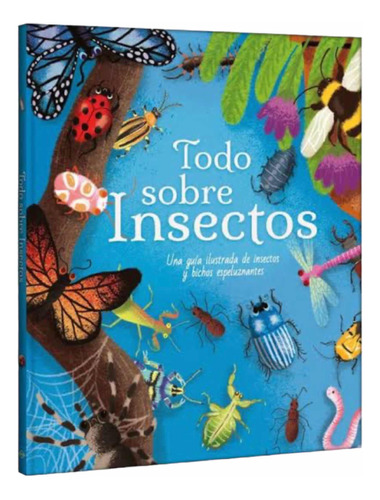 Todo Sobre Insectos Una Guía Ilustrada De Insectos Y Bichos