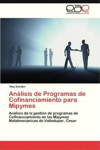 Analisis De Programas De Cofinanciamiento Para Mipymes, De Gordon Yimy. Eae Editorial Academia Espanola, Tapa Blanda En Español