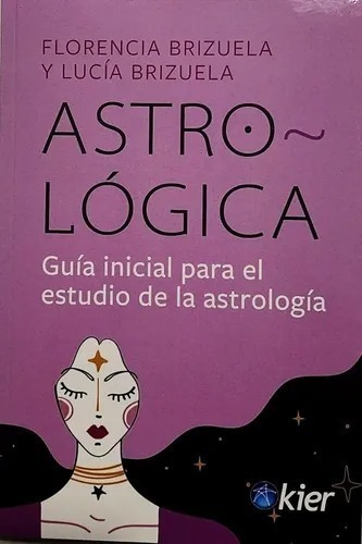 Astro Logica Guia Inicial Para Estudio De La Astrología-kier