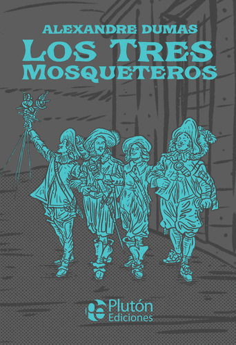 Los Tres Mosqueteros, De Dumas, Alexandre. Editorial Pluton Ediciones, Tapa Dura En Español