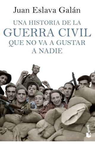 Una Historia De La Guerra Civil Que No Va A Gustar A Nadie