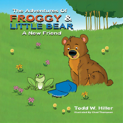 The Adventures Of Froggy And Little Bear: A New Friend, De Hiller, Todd W.. Editorial Halo Pub Intl, Tapa Blanda En Inglés