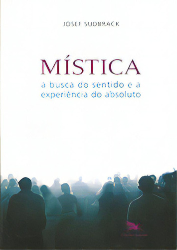 Mistica - A Busca Do Sentido E A Experiencia..., De Sudbrack,  Josef. Editorial Loyola, Tapa Dura En Português