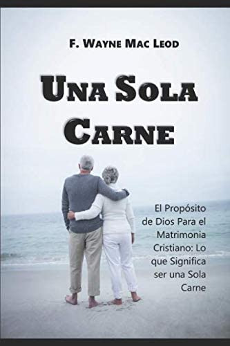 Libro: Una Sola Carne: El Propósito De Dios Para El Matrimon