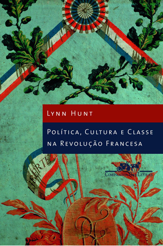 Política cultura e classe na Revolução Francesa, de Hunt, Lynn. Editora Schwarcz SA, capa mole em português, 2007