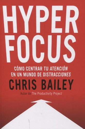 Hyper Focus - Chris Bailey