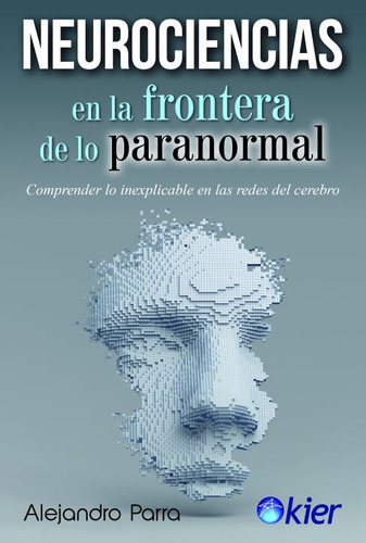 Neurociencias En La Frontera De Lo Paranormal - Parra, Aleja