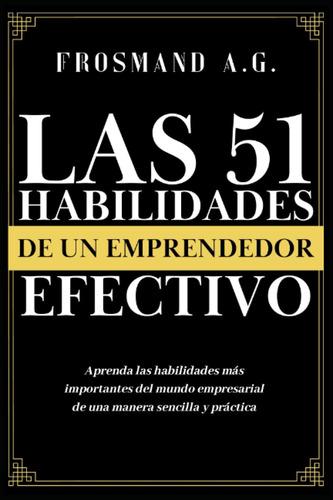 Libro: Las 51 Habilidades De Un Emprendedor Efectivo: Aprend