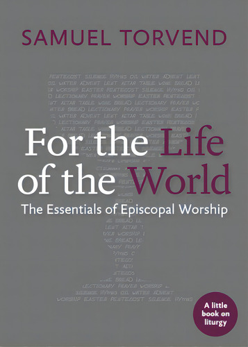 For The Life Of The World: The Essentials Of Episcopal Worship, De Torvend, Samuel. Editorial Church Pub Inc, Tapa Blanda En Inglés