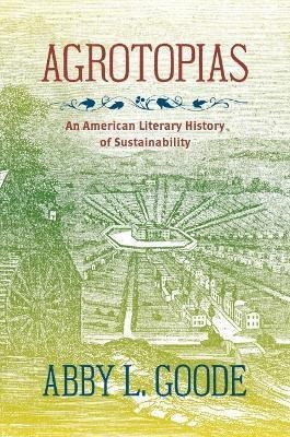 Libro Agrotopias : An American Literary History Of Sustai...