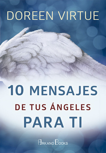 10 Mensajes De Tus Angeles Para Ti - Virtue, Doreen