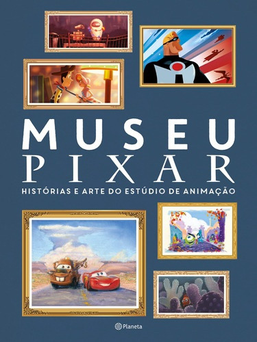Museu Pixar Historias E Arte Do Estudio De Animação Disney Editorial Planeta