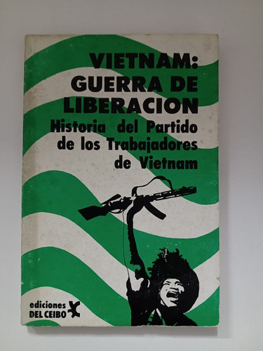 Vietnam: Guerra De Liberación - El Ceibo