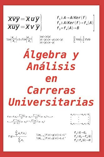 Libro: Álgebra Y Análisis En Carreras Universitarias: Para Y