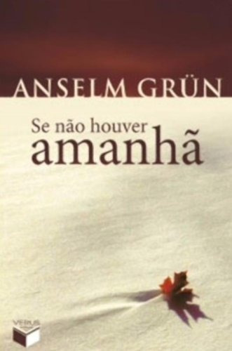 Se não houver amanhã, de Grün, Anselm. Verus Editora Ltda., capa mole em português, 2010
