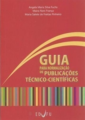 Livro Guia Para Normalização De Publicações Técnico-cientificas - Angela Maria Silva Fuchs - Maira Nani França - Maria Salete De Freitas [2013]