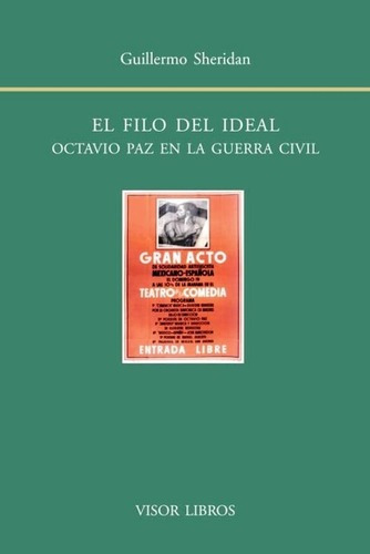 El Filo Del Ideal . Octavio Paz En La Guerra Civil