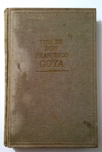 Vida De Don Francisco Goya - Fernando Castan Palomar (1944)