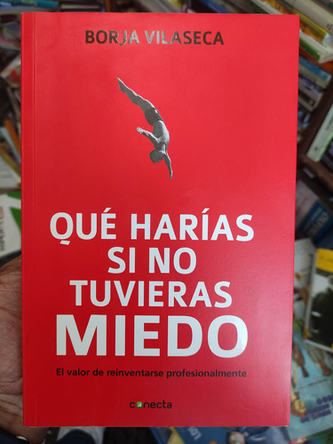 Que Harías Si No Tuvieras Miedo - Borja Vilaseca - Original 