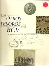 Comprar Los Otros Tesoros Del Bcv De La Colonia Al Siglo Xix