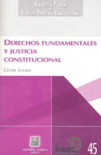 Derechos Fundamentales Y Justicia Constitucional, De Landa, César. Editorial Porrúa México, Tapa Blanda En Español, 2011