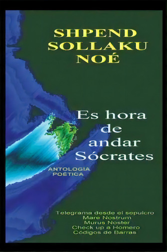 Es Hora De Andar Socrates, De Shpend Sollaku No. Editorial Authorhouse, Tapa Dura En Español