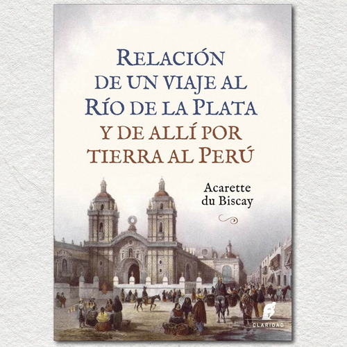 Relacion De Un Viaje Al Rio De La Plata - Du Biscay Acarette